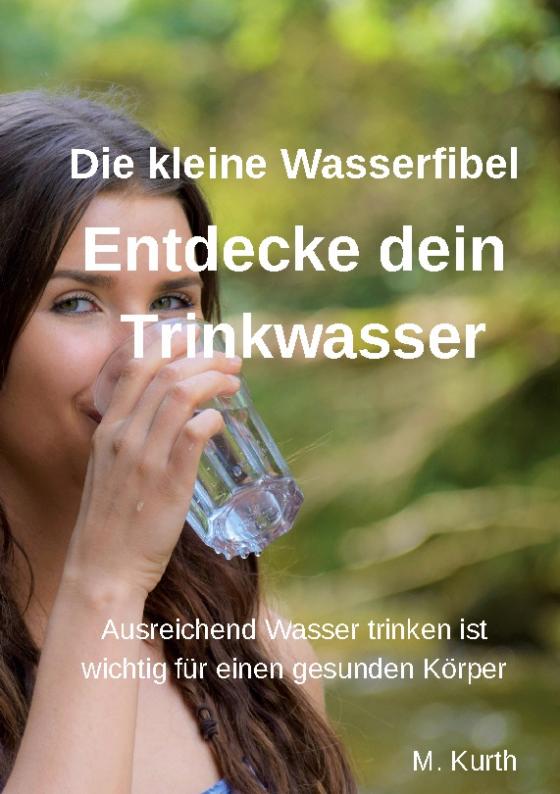 Cover-Bild Entdecke dein Trinkwasser - Die kleine Wasserfibel