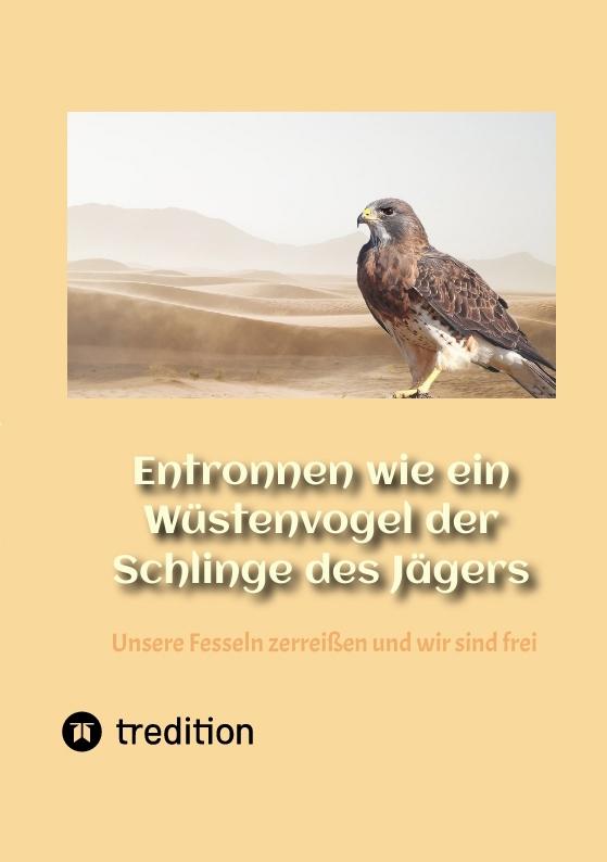 Cover-Bild Entronnen wie ein Wüstenvogel der Schlinge des Jägers