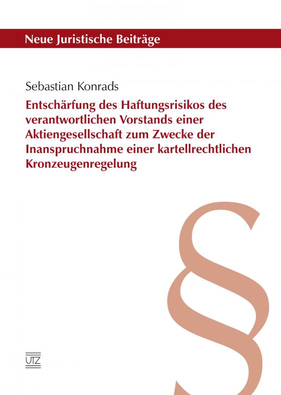 Cover-Bild Entschärfung des Haftungsrisikos des verantwortlichen Vorstands einer Aktiengesellschaft zum Zwecke der Inanspruchnahme einer kartellrechtlichen Kronzeugenregelung