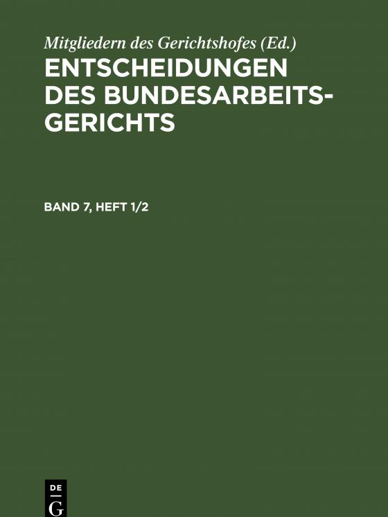 Cover-Bild Entscheidungen des Bundesarbeitsgerichts / Entscheidungen des Bundesarbeitsgerichts. Band 7, Heft 1/2