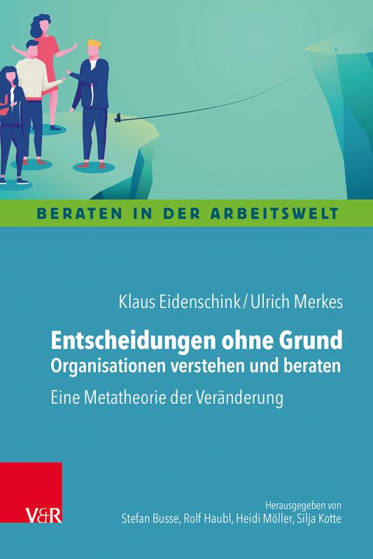 Cover-Bild Entscheidungen ohne Grund – Organisationen verstehen und beraten