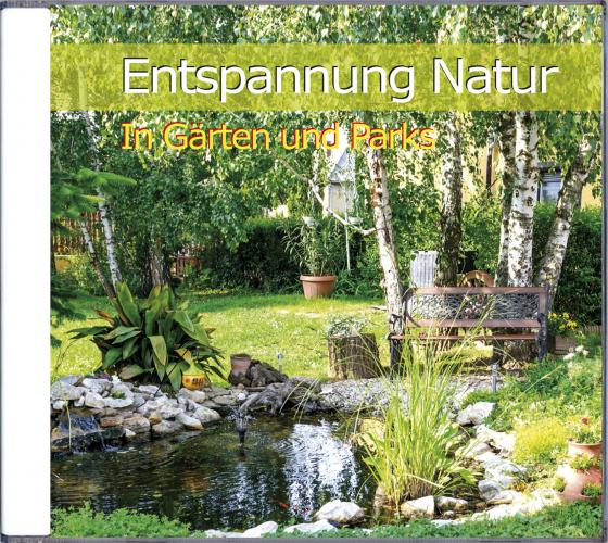 Cover-Bild Entspannung Natur - In Gärten und Parks