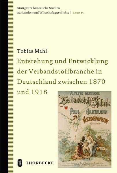 Cover-Bild Entstehung und Entwicklung der Verbandstoffbranche in Deutschland zwischen 1870 und 1918
