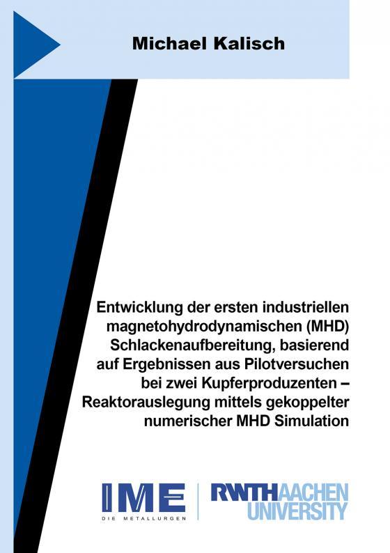 Cover-Bild Entwicklung der ersten industriellen magnetohydrodynamischen (MHD) Schlackenaufbereitung, basierend auf Ergebnissen aus Pilotversuchen bei zwei Kupferproduzenten – Reaktorauslegung mittels gekoppelter numerischer MHD Simulation