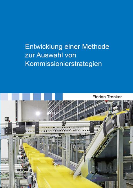 Cover-Bild Entwicklung einer Methode zur Auswahl von Kommissionierstrategien
