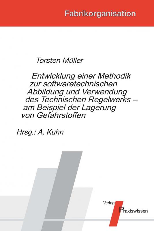 Cover-Bild Entwicklung einer Methodik zur software-technischen Abbildung und Verwendung des Technischen Regelwerks – am Beispiel der Lagerung von Gefahrstoffen