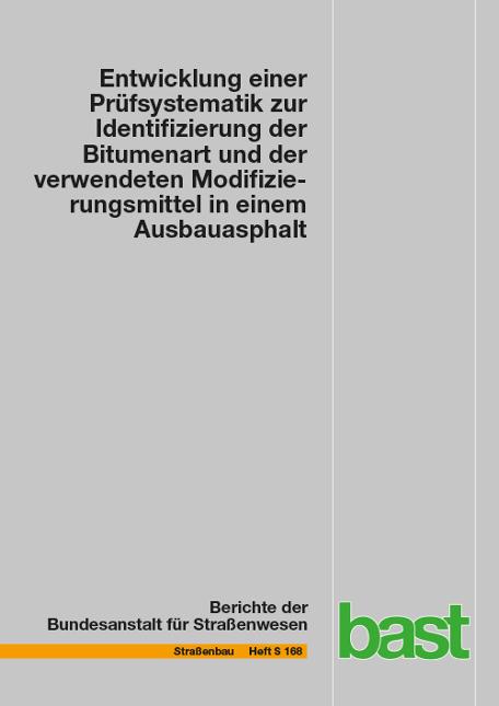 Cover-Bild Entwicklung einer Prüfsystematik zur Identifizierung der Bitumenart und der verwendeten Modifizierungsmittel in einem Ausbauasphalt