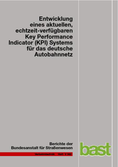 Cover-Bild Entwicklung eines aktuellen, echtzeit-verfügbaren Key Performance Indicator (KPI) Systems für das deutsche Autobahnnetz