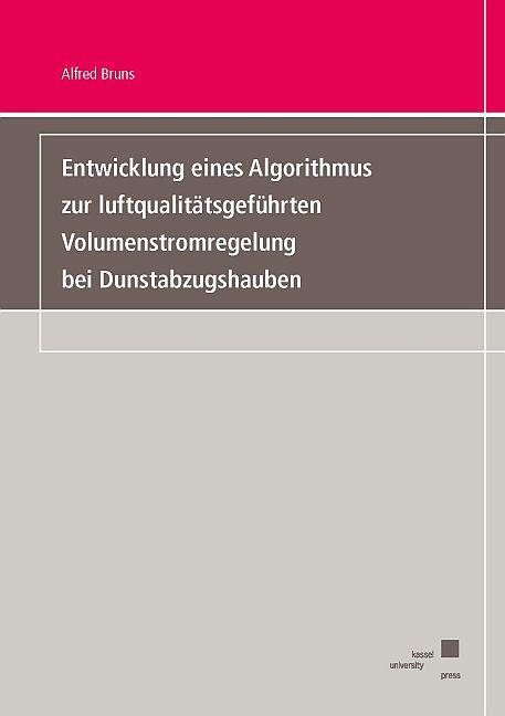 Cover-Bild Entwicklung eines Algorithmus zur luftqualitätsgeführten Volumenstromregelung bei Dunstabzugshauben