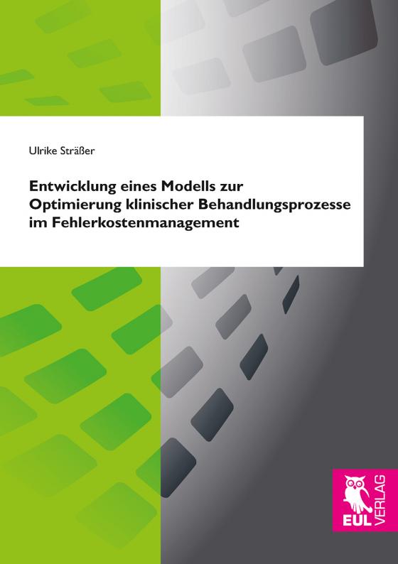 Cover-Bild Entwicklung eines Modells zur Optimierung klinischer Behandlungsprozesse im Fehlerkostenmanagement