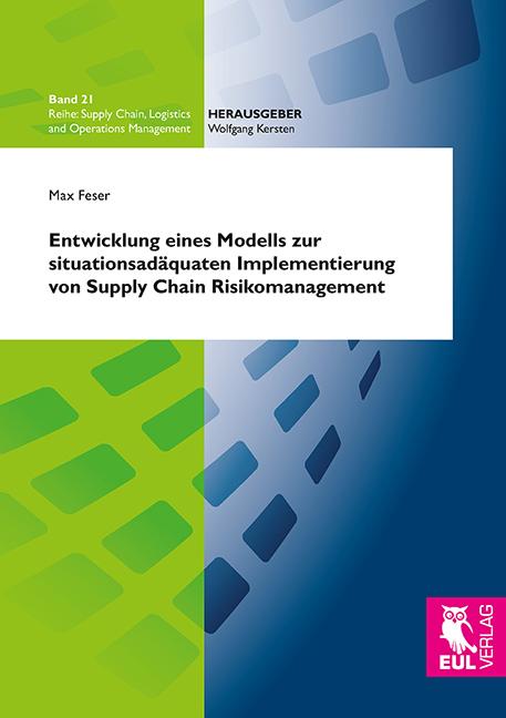 Cover-Bild Entwicklung eines Modells zur situationsadäquaten Implementierung von Supply Chain Risikomanagement