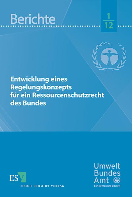 Cover-Bild Entwicklung eines Regelungskonzepts für ein Ressourcenschutzrecht des Bundes