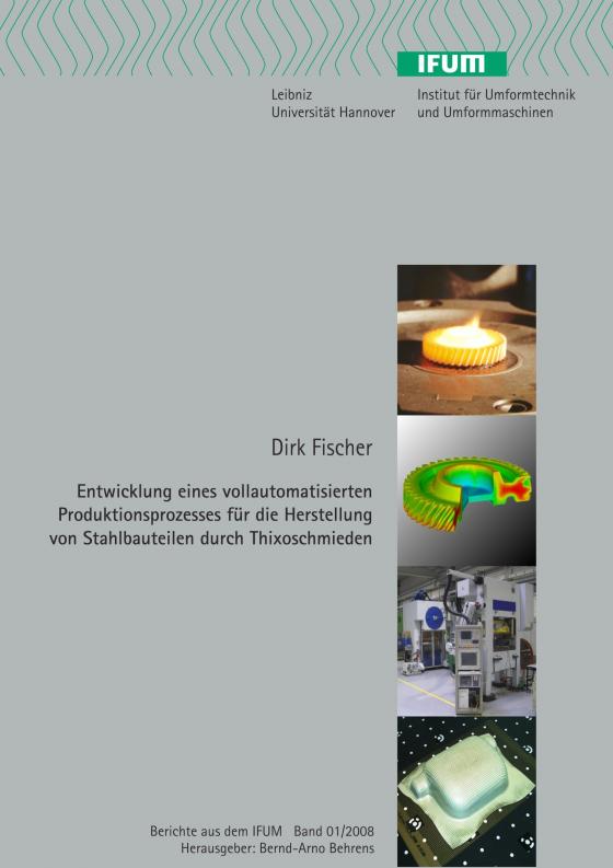 Cover-Bild Entwicklung eines vollautomatisierten Produktionsprozesses für die Herstellung von Stahlbauteilen durch Thixoschmieden