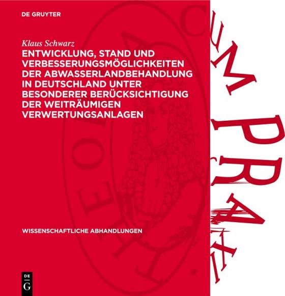 Cover-Bild Entwicklung, Stand und Verbesserungsmöglichkeiten der Abwasserlandbehandlung in Deutschland unter besonderer Berücksichtigung der weiträumigen Verwertungsanlagen
