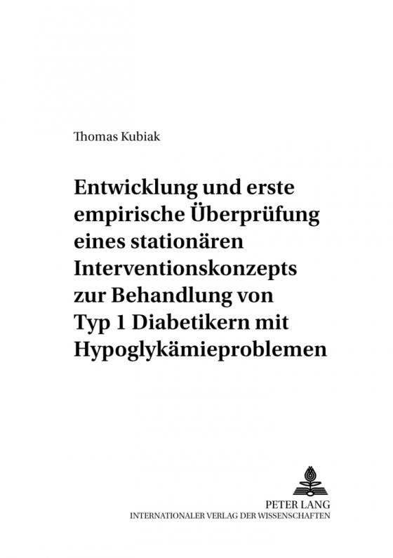 Cover-Bild Entwicklung und erste empirische Überprüfung eines stationären Interventionskonzepts zur Behandlung von Typ 1 Diabetikern mit Hypoglykämieproblemen