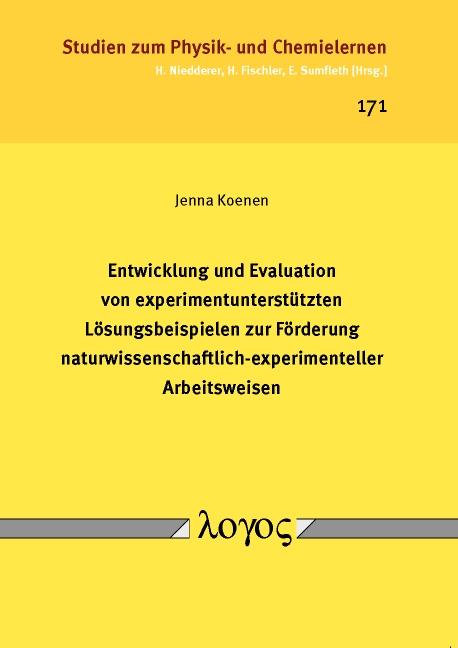 Cover-Bild Entwicklung und Evaluation von experimentunterstützten Lösungsbeispielen zur Förderung naturwissenschaftlich-experimenteller Arbeitsweisen