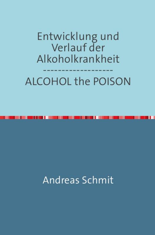 Cover-Bild Entwicklung und Verlauf der Alkoholkrankheit / ALCOHOL the POISON