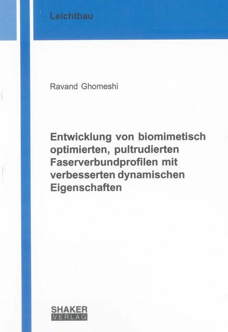 Cover-Bild Entwicklung von biomimetisch optimierten, pultrudierten Faserverbundprofilen mit verbesserten dynamischen Eigenschaften