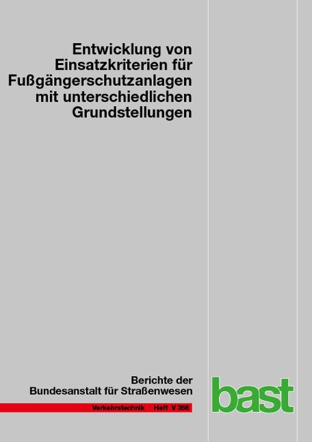 Cover-Bild Entwicklung von Einsatzkriterien für Fußgängerschutzanlagen mit unterschiedlichen Grundstellungen