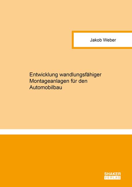 Cover-Bild Entwicklung wandlungsfähiger Montageanlagen für den Automobilbau