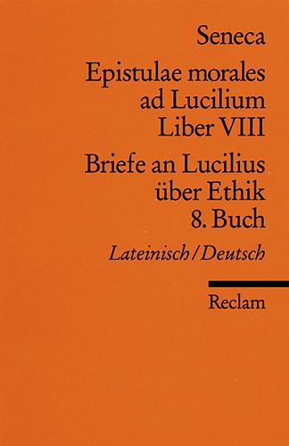 Cover-Bild Epistulae morales ad Lucilium. Liber VIII /Briefe an Lucilius über Ethik. 8. Buch