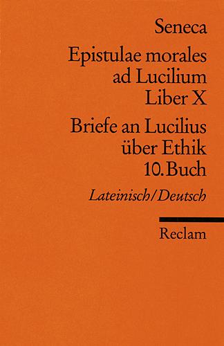 Cover-Bild Epistulae morales ad Lucilium. Liber X /Briefe an Lucilius über Ethik. 10. Buch