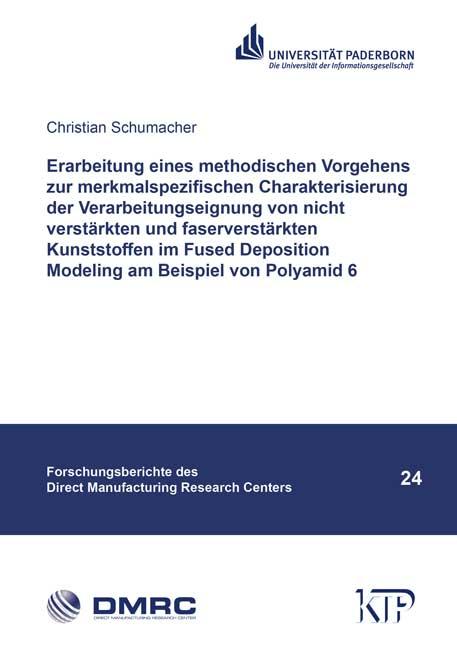 Cover-Bild Erarbeitung eines methodischen Vorgehens zur merkmalspezifischen Charakterisierung der Verarbeitungseignung von nicht verstärkten und faserverstärkten Kunststoffen im Fused Deposition Modeling am Beispiel von Polyamid 6