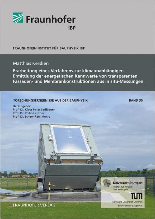 Cover-Bild Erarbeitung eines Verfahrens zur klimaunabhängigen Ermittlung der energetischen Kennwerte von transparenten Fassaden- und Membrankonstruktionen aus in Situ Messungen.