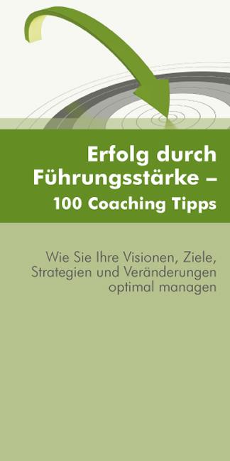 Cover-Bild Erfolg durch Führungsstärke - 100 Coaching Tipps