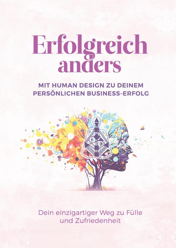 Cover-Bild Erfolgreich anders – Mit Human Design zu deinem persönlichen Business-Erfolg