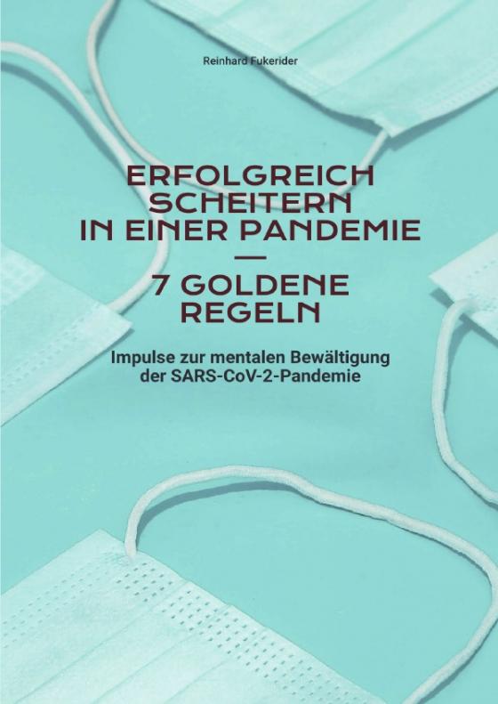 Cover-Bild Erfolgreich Scheitern in einer Pandemie – 7 Goldene Regeln