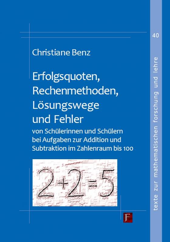 Cover-Bild Erfolgsquoten, Rechenmethoden, Lösungswege und Fehler von Schülerinnen und Schülern bei Aufgaben zur Addition und Subtraktion im Zahlenraum bis 100