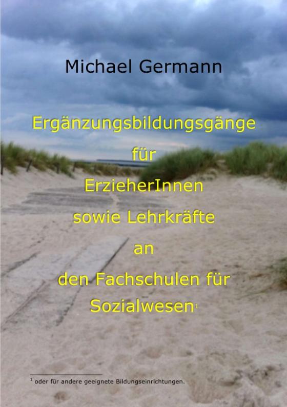 Cover-Bild Ergänzungsbildungsgänge für Erzieherinnen und Erzieher sowie Lehrkräfte an den Fachschulen für Sozialwesen