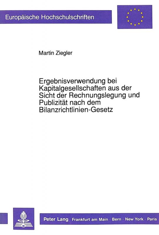 Cover-Bild Ergebnisverwendung bei Kapitalgesellschaften aus der Sicht der Rechnungslegung und Publizität nach dem Bilanzrichtlinien-Gesetz