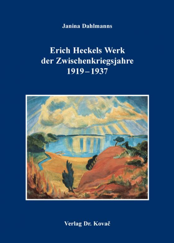 Cover-Bild Erich Heckels Werk der Zwischenkriegsjahre 1919–1937