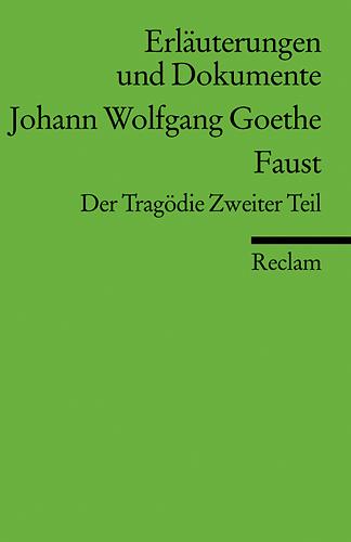 Cover-Bild Erläuterungen und Dokumente zu Johann Wolfgang Goethe: Faust. Der Tragödie Zweiter Teil