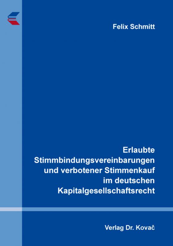 Cover-Bild Erlaubte Stimmbindungsvereinbarungen und verbotener Stimmenkauf im deutschen Kapitalgesellschaftsrecht