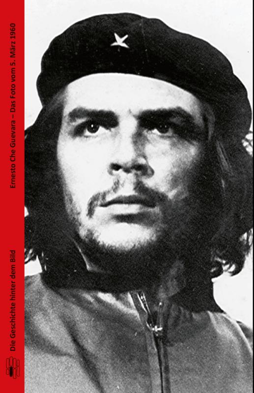 Cover-Bild Ernesto Che Guevara - Das Foto vom 5. März 1960