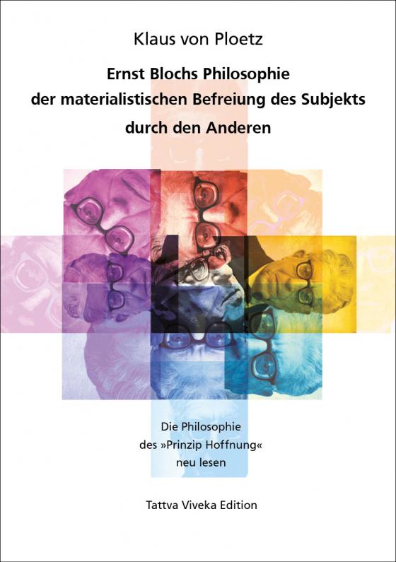 Cover-Bild Ernst Blochs Philosophie der materialistischen Befreiung des Subjekts durch den Anderen