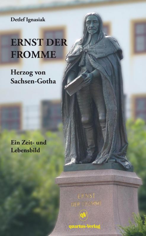 Cover-Bild Ernst der Fromme -- Herzog von Sachsen-Gotha; Ein Zeit- und Lebensbild