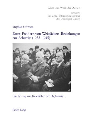 Cover-Bild Ernst Freiherr von Weizsäckers Beziehungen zur Schweiz (1933-1945)