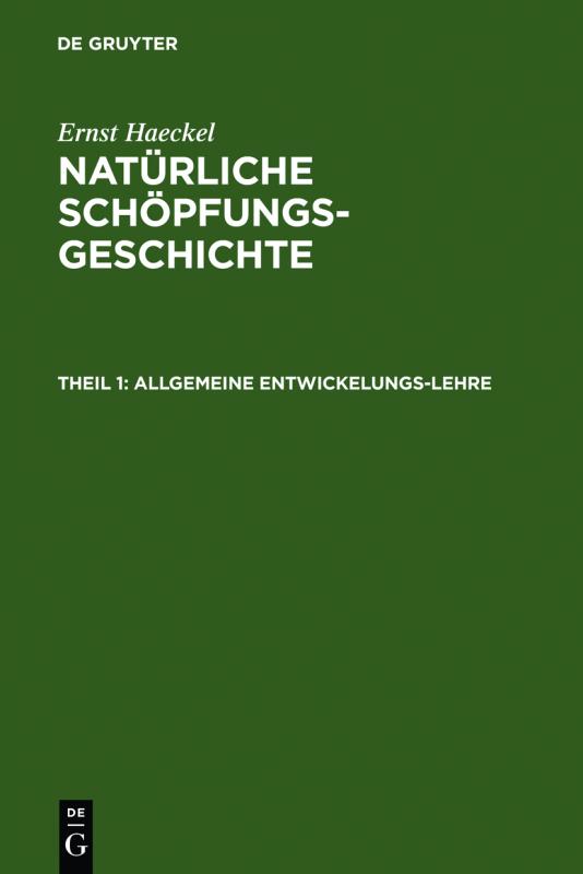 Cover-Bild Ernst Haeckel: Natürliche Schöpfungs-Geschichte / Allgemeine Entwickelungs-Lehre