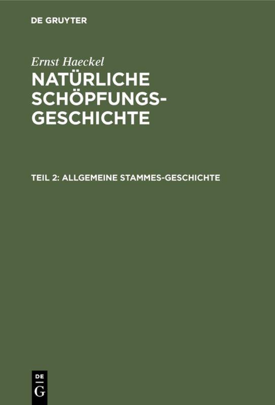 Cover-Bild Ernst Haeckel: Natürliche Schöpfungs-Geschichte / Allgemeine Stammes-Geschichte