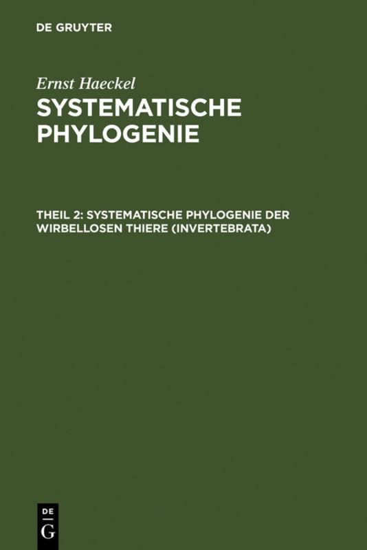 Cover-Bild Ernst Haeckel: Systematische Phylogenie / Systematische Phylogenie der wirbellosen Thiere (Invertebrata)