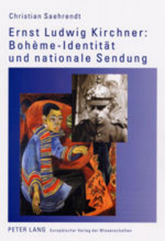 Cover-Bild Ernst Ludwig Kirchner: Bohème-Identität und nationale Sendung