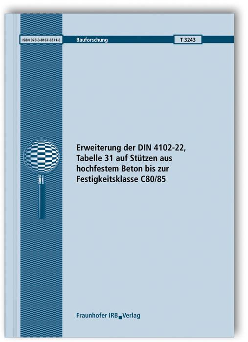 Cover-Bild Erweiterung der DIN 4102-22, Tabelle 31 auf Stützen aus hochfestem Beton bis zur Festigkeitsklasse C80/85