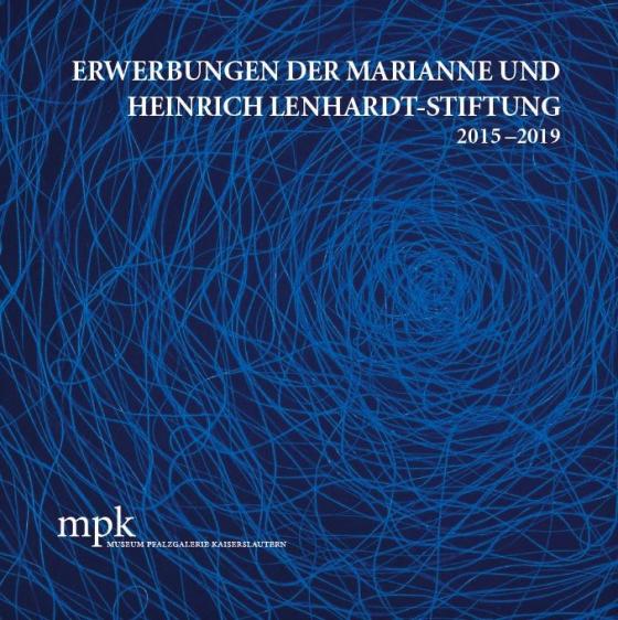Cover-Bild Erwerbungen der Marianne und Heinrich Lenhardt-Stiftung 2015–2019