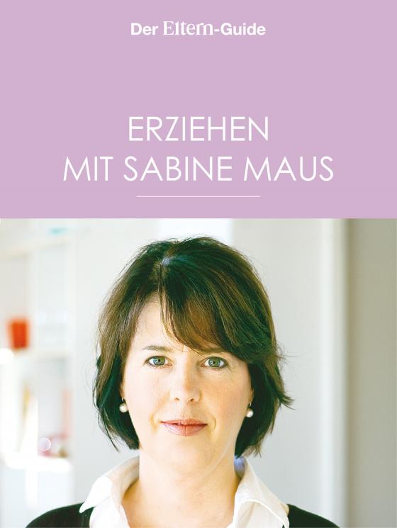 Cover-Bild Erziehen mit Sabine Maus: Wie Familie gelingen kann (ELTERN Guide)