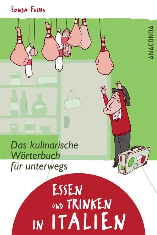 Cover-Bild Essen und Trinken in Italien. Das kulinarische Wörterbuch für unterwegs