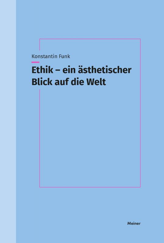 Cover-Bild Ethik – ein ästhetischer Blick auf die Welt